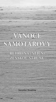 Vánoce samotářovy - aneb retro na (nejen) ženskou strunu - Jaroslav Kratěna