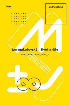 Jan Mukařovský - Život a dílo - Ondřej Sládek