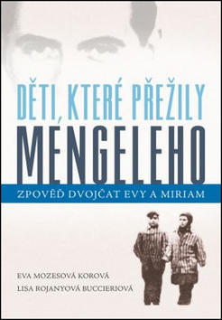 Děti, které přežily Mengeleho - Zpověď dvojčat Evy a Miriam - Eva Mozes Korová