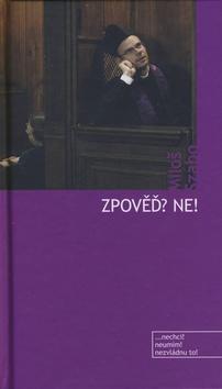 Zpověď? Ne! - Nechci! Neumím! Nezvládnu to! - Miloš Szabo