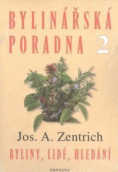 Bylinářská poradna 2 - Byliny, lidé, hledání - Josef A. Zentrich