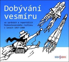 Dobývání vesmíru - ve zprávách a reportážích Československého rozhlasu v letech 1957–1989