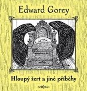 Hloupý žert a jiné příběhy - Edward Gorey