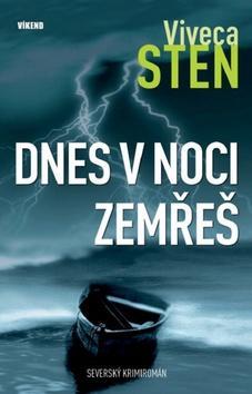 Dnes v noci zemřeš - Severský krimiromán - Viveca Sten