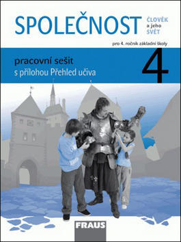 SPOLEČNOST 4 pracovní sešit - Člověk a jeho svět pro ZŠ s přílohou Přehled učiva - Michaela Dvořáková; Jana Stará; Zdeněk Strašák