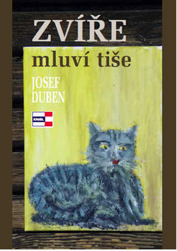 Zvíře mluví tiše - Josef Duben