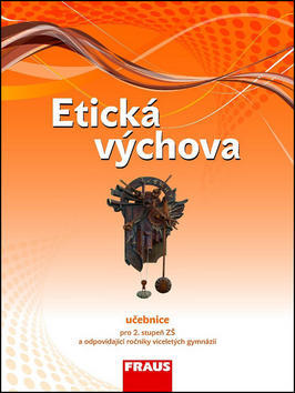 Etická výchova Učebnice - Pro 2. stupeň ZŠ a odpovídající ročníky víceletých gymnázií - Jiří Vymětal; Blanka Drábková; Dagmar Havlíková