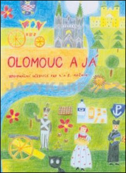 Olomouc a já Regionánlí učebnice pro 4.a 5. ročník ZŠ - Alena Vavrdová; Hana Zatloukalová