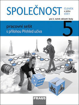 SPOLEČNOST 5 pracovní sešit - Člověk a jeho svět pro ZŠ s přílohou Přehled učiva - Jana Stará; Michaela Dvořáková; Zdeněk Strašák