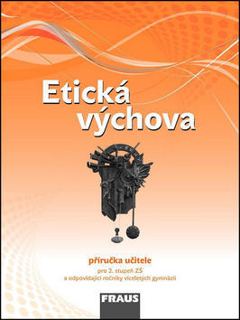 Etická výchova Příručka učitele - Pro 2. stupeň ZŠ a odpovídající ročníky víceletých gymnázií - Blanka Drábková; Dagmar Havlíková