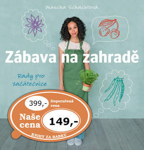 Zábava na zahradě - Rady pro začátečnice - Mascha Schachtová