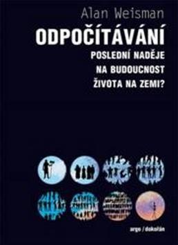 Odpočítávání - Poslední naděje na budoucnost života na Zemi? - Alan Weisman