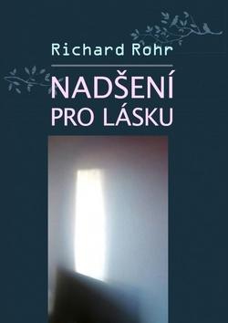 Nadšení pro lásku - Richard Rohr