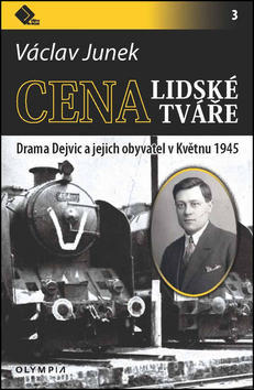 Cena lidské tváře - Drama Dejvic a jejich obyvatel v Květnu 1945 - Václav Junek