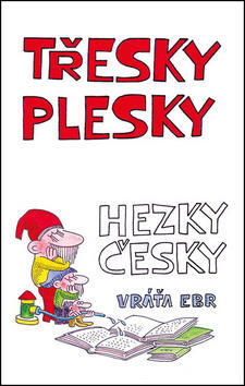 Třesky plesky hezky česky - Vráťa Ebr