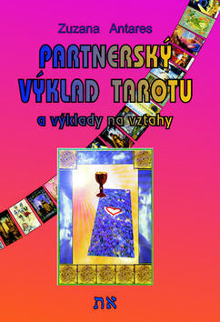 Partnerský výklad tarotu - a vykládání na vztahy - Zuzana Antares