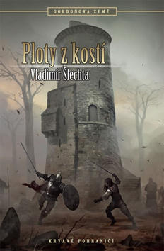 Ploty z kostí - Krvavé pohraničí, Gordonova země - Vladimír Šlechta