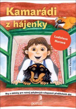 Kamarádi z hájenky - Hry a aktivity pro rozvoj pohybových schopností předškolních dětí - Ladislava Horová