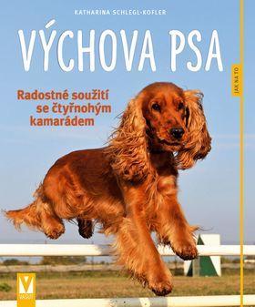 Výchova psa - Radostné soužití se čtyřnohým kamarádem - Katharina Schlegl-Kofler