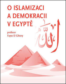 O islamizaci a demokracii v Egyptě - Fayez El Giheny