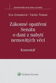 Zákonné opatření Senátu o dani z nabytí nemovitých věcí - Komentář - Eva Zemanová; Václav Toman