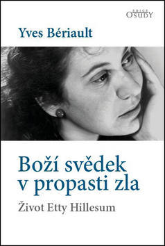 Boží svědek v propasti zla - Život Etty Hillesum - Yves Bériault