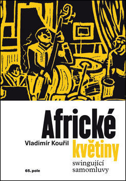 Africké květiny - swingující samomluvy - Vladimír Kouřil