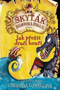 Škyťák Jak přežít dračí bouři (kniha 7) - Šelmovksá štika III. - Cressida Cowell