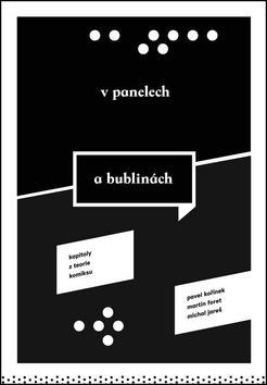 V panelech a bublinách - Kapitoly z teorie komiksu - Pavel Kořínek; Martin Foret; Michal Jareš