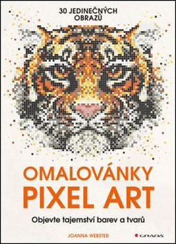 Omalovánky Pixel Art - tajemství barev a tvarů - Joanna Webster