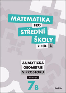 Matematika pro střední školy 7.díl B Učebnice - Analytická geometrie v prostoru - Jan Vondra