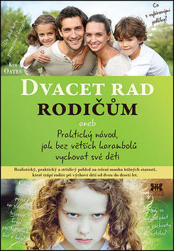 Dvacet rad rodičům - Praktický návod, jak bez větších karambolů vychovat své děti - Kim Oates