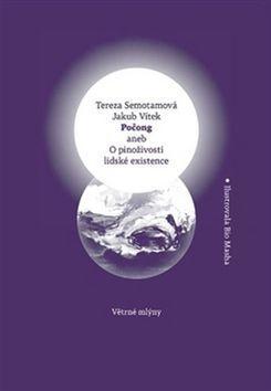 Počong aneb O pinoživosti lidské existence - Tereza Semotamová; Jakub Vítek