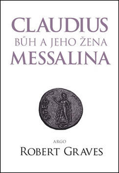 Claudius bůh a jeho žena Messalina - Robert Graves