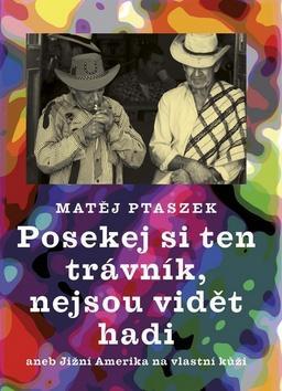 Posekej si ten trávník, nejsou vidět hadi - aneb Jižní Amerika na vlastní kůži - Matěj Mateo Ptaszek