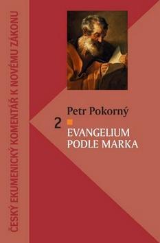 Evangelium podle Marka 2 - Český ekumenický komentář k Novému zákonu - Petr Pokorný