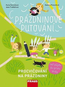 Prázdninové putování - Procvičování na prázdniny - Jana Truhlářová; Pavla Šarochová