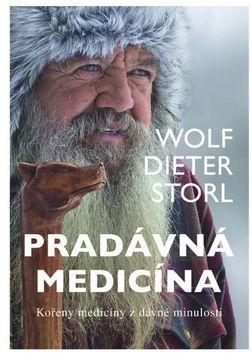 Pradávná medicína - Kořeny medicíny z dávné minulosti - Wolf-Dieter Storl