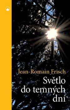 Světlo do temných dní - Jean-Romain Frisch