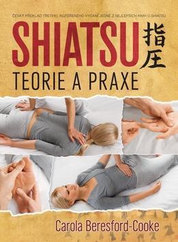 Shiatsu Teorie a praxe - Shiatsu Theory and Practice - Carola Beresford-Cooke