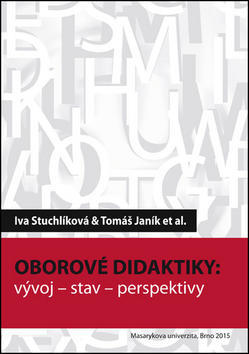 Oborové didaktiky - vývoj – stav – perspektivy - Iva Stuchlíková; Tomáš Janík