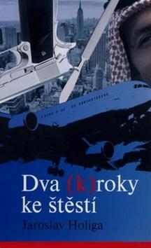 Dva (K)roky ke štěstí - Jaroslav Holiga