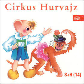 Cirkus Hurvajz - Miloš Kirschner st.; Helena Štáchová; Miloš Nesvadba