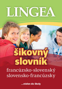 Francúzsko-slovenský slovensko-francúzsky šikovný slovník - ...nielen do školy