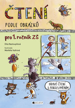 Čtení podle obrázků - pro 1. ročník ZŠ - Dita Nastoupilová