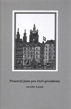 Pracoval jsem pro čtyři prezidenty - Jaroslav Lacina