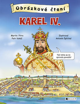 Obrázkové čtení Karel IV. - Petr Vokáč; Martin Pitro