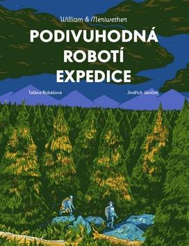 Podivuhodná robotí expedice - William & Meriwether - Taťána Rubášová; Jindřich Janíček