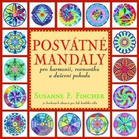 Posvátné mandaly - pro harmonii, rovnováhu a duševní pohodu - Susanne F. Fincher