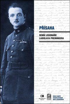 Přísaha - Deník legionáře Ladislava Preiningera - Ladislav Preininger